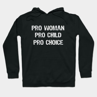 Pro Woman Pro Child Pro Choice Hoodie